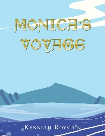 Monica's Voyage by Kenneth Royston 9781669865162