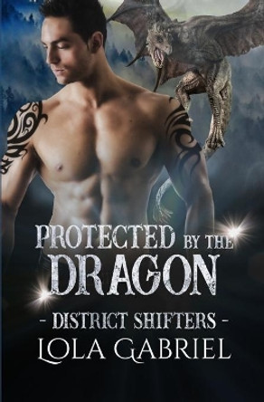 Protected by the Dragon by Lola Gabriel 9781660158928