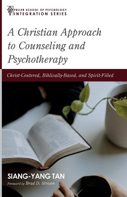 A Christian Approach to Counseling and Psychotherapy by Siang-Yang Tan 9781666731613