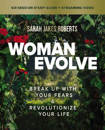 Woman Evolve Study Guide plus Streaming Video: Break Up with Your Fears and   Revolutionize Your Life by Sarah Jakes Roberts