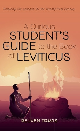 A Curious Student's Guide to the Book of Leviticus by Reuven Travis 9781666754797