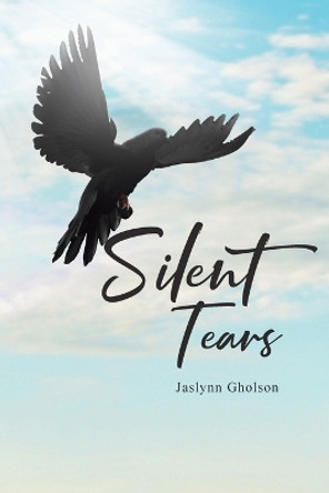 Silent Tears by Jaslynn Gholson 9781640962248