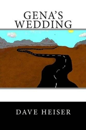 Gena's Wedding by Dave Heiser 9781499140668
