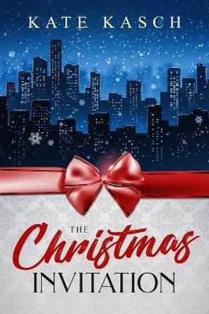 The Christmas Invitation: A Holiday Romance by Kate Kasch 9781687489364