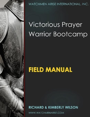 Victorious Prayer Warrior Bootcamp: Field Manual by Richard C Wilson 9781688039223