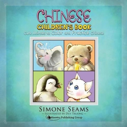 Chinese Children's Book: Cute Animals to Color and Practice Chinese by Simone Seams 9781619494954