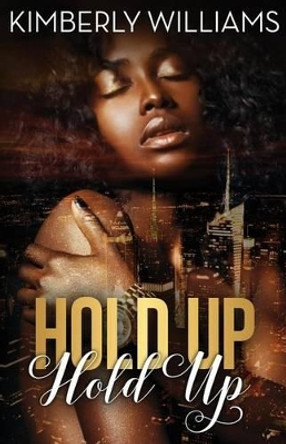 Hold Up Hold Up by Kimberly Williams 9781540346148