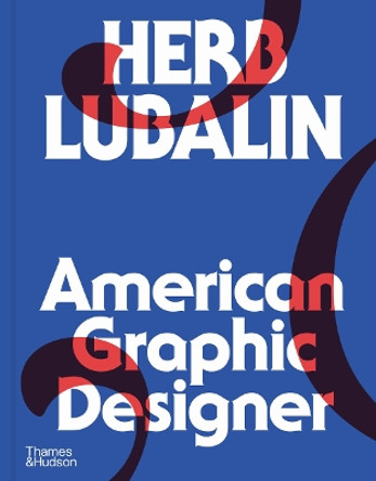 Herb Lubalin: American Graphic Designer by Adrian Shaughnessy 9780500028094