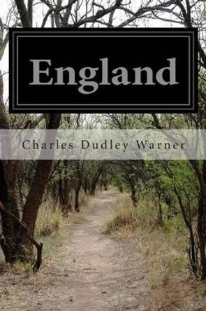 England by Charles Dudley Warner 9781514798058