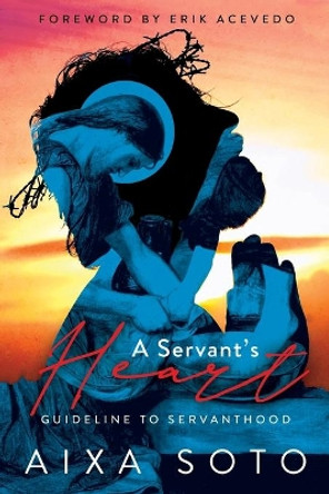 A Servant's Heart by Aixa Soto 9781716952333