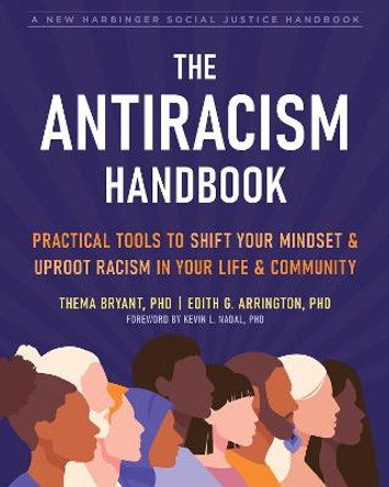 The Antiracism Handbook: Practical Tools to Shift Your Mindset and Uproot Racism in Your Life and Community by Edith Arrington