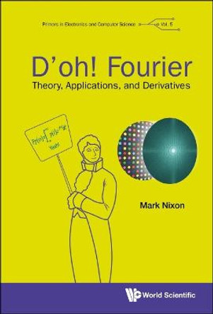 D'oh! Fourier: Theory, Applications, And Derivatives by Mark S Nixon