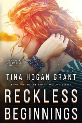 Reckless Beginnings Tammy Mellows Series Book 1 by Tina Hogan Grant 9781737042235