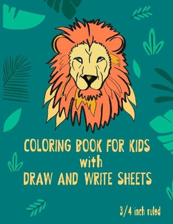 Coloring Book for Kids with Draw and Write Sheets 3/4 inch ruled: Animal Color Book & Handwriting Papers with Space for Drawing by Youth Activity Books 9781690762034