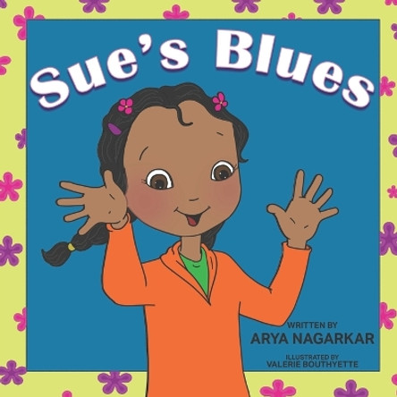 Sue's Blues: By Arya Nagarkar by Valerie Bouthyette 9781690833475