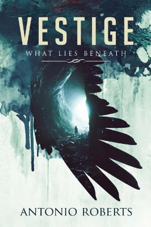 Vestige What Lies Beneath by Antonio Roberts 9781734742664