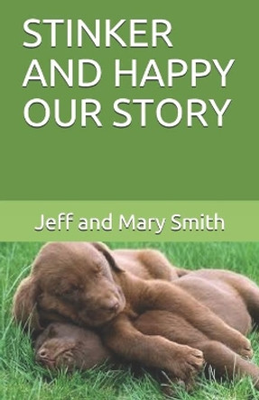 Stinker and Happy Our Story by Jeff and Mary Smith 9781671624245