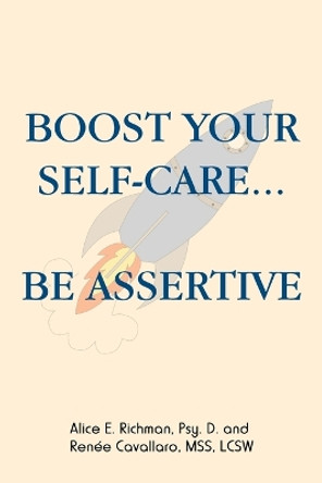 Boost Your Self-Care...Be Assertive by Renee Cavallaro Mss Lcsw 9781504395151