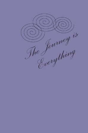 The Journey is Everything by Gold Standard Books 9781693016677