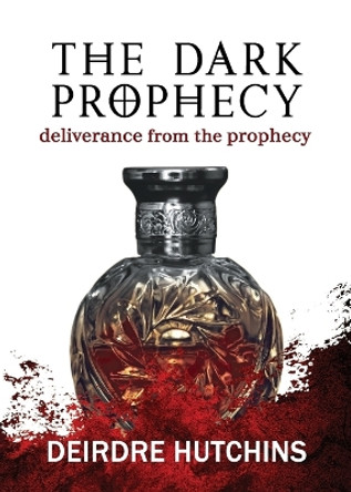 The Dark Prophecy Book 3: Deliverance from the Prophecy by Deirdre Hutchins 9781737806158