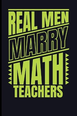 Real Men Marry Math Teachers by Eve Emelia 9781723918759