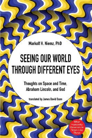 Seeing Our World through Different Eyes by Markolf H Niemz 9781725285453