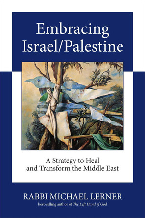Embracing Israel/ Palestine by Michael Lerner