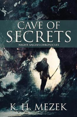 Cave of Secrets by K H Mezek 9781773392165