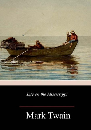 Life on the Mississippi by Mark Twain 9781717347350