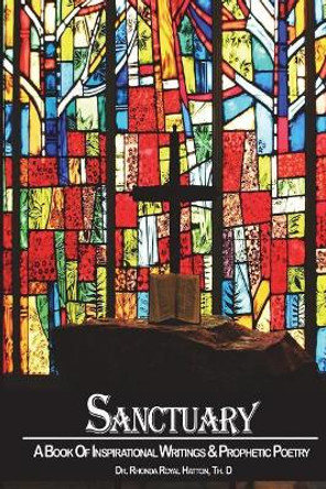 Sanctuary: A Book Of Inspirational Writings & Prophetic Poetry by Rhonda Hatton 9781717458681