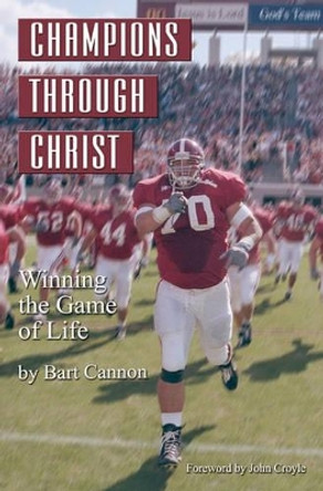 Champions Through Christ by Bart Cannon 9781591097631