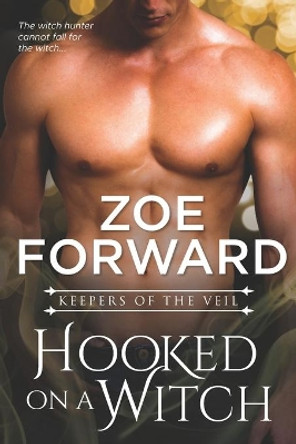 Hooked On A Witch by Zoe Forward 9781521998687