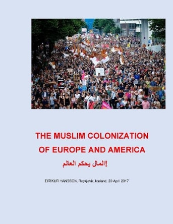 The Muslim Colonization of Europe and America by Eric Hinrichs Phd 9781717479600