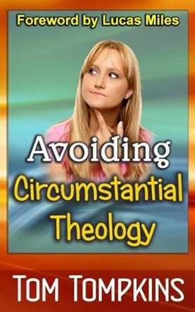Avoiding Circumstantial Theology by Tom Tompkins 9781523299430