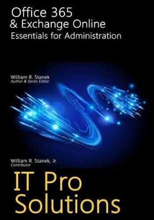 Office 365 & Exchange Online: Essentials for Administration by Stanek, William 9781523315369