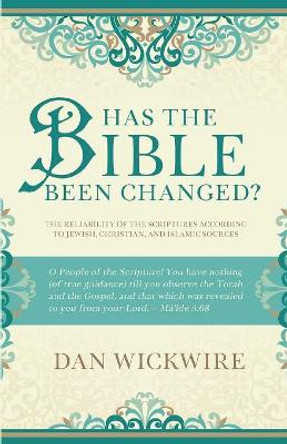 Has the Bible Been Changed? by Dan Wickwire 9781622453481