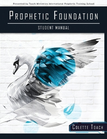 Prophetic Foundation Student Manual (Paperback) by Colette Toach 9781626642553