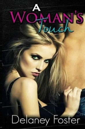 A Woman's Touch by Delaney Foster 9781517484729