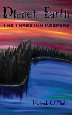 Planet Earth: The Three Inn Keepers by Patrick O'Neill 9781625503602