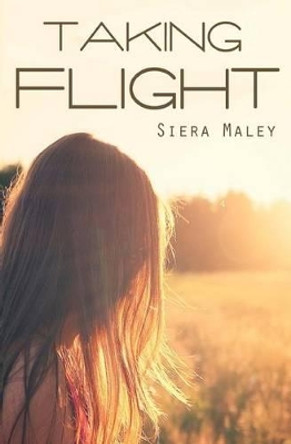 Taking Flight by Siera Maley 9781511438414