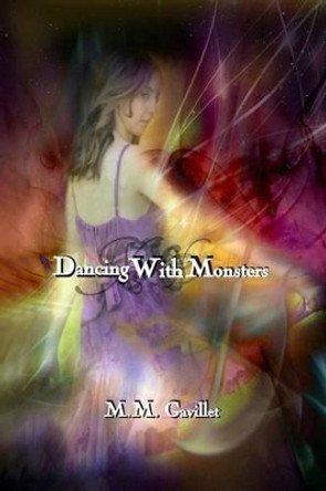 Dancing With Monsters by M M Gavillet 9781511759229