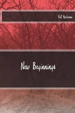 New Beginnings by Vall Anderson 9781511864954