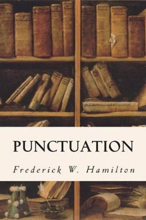 Punctuation by Frederick W Hamilton 9781511895330