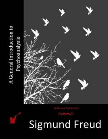 A General Introduction to Psychoanalysis by Sigmund Freud 9781512064438