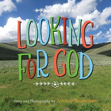 Looking for God by Ammie Bouwman 9781625861221