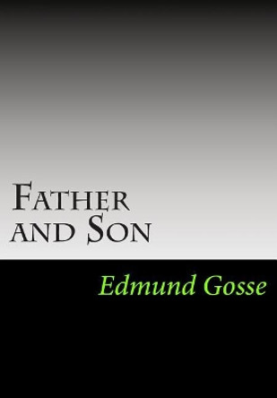 Father and Son by Edmund Gosse 9781613824672