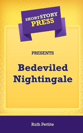 Short Story Press Presents Bedeviled Nightingale by Ruth Pettite 9781648912702