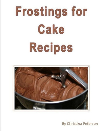 Frosting Cake Recipes: Separate Note Page for 25 Different Titles for Comments, by Chritina Peterson 9781728747491