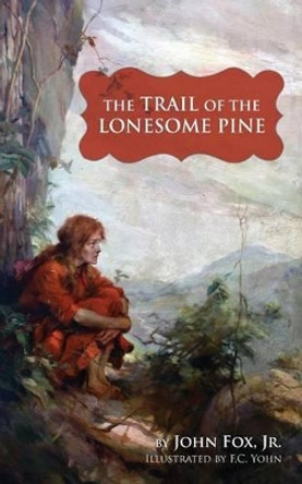 Trail of the Lonesome Pine by F C Yohn 9781633914155