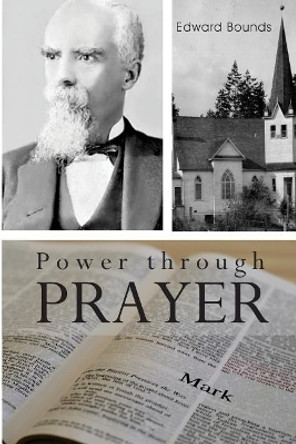 Power Through Prayer by Edward M Bounds 9781514252543